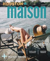 Houston Maison Magazine - July/August 2019