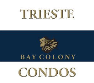 TRIESTE Bay Colony Condos