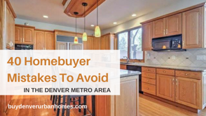 40 Homebuyer Mistakes To Avoid