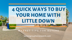 4 Quick Ways To Buy Your SE Valley AZ Home With Little Down