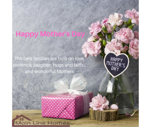 Happy Mother's Day Main Line Homes