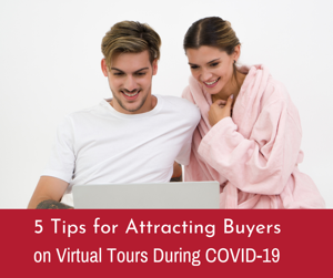 5 Tips for Attracting Buyers on Virtual Tours During COVID-19