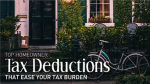 Top Homeowner Tax Deductions That Decrease Your Tax Burden