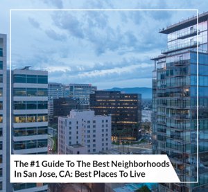 Best Neighborhoods in San Jose, CA - San Jose Zip codes