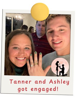  Tanner and Ashley got engaged!