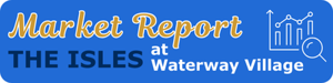 Market Report The Isles at Waterway Village