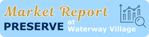 Market Report The Preserve at Waterway VIllage