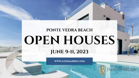 Open Houses in Ponte Vedra Beach for the weekend of June 9 - 11, 2023