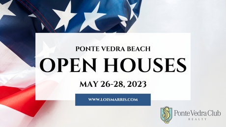 Ponte Vedra Beach Open Houses for the weekend of May 26 - 28, 2023 (Memorial Day Weekend)