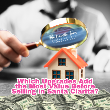 Which Upgrades Add the Most Value Before Selling in Santa Clarita, CA?