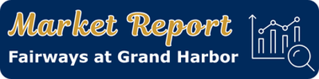 Market Report Fairways at Grand Harbor