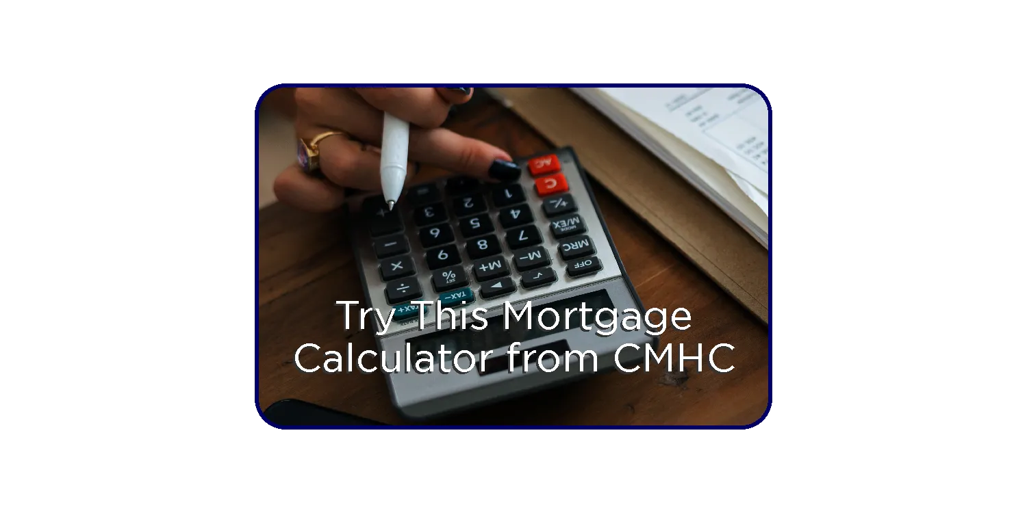Try the CMHC Mortgage Calculator