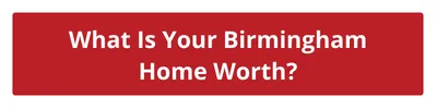 How much is my birmingham house or home worth?