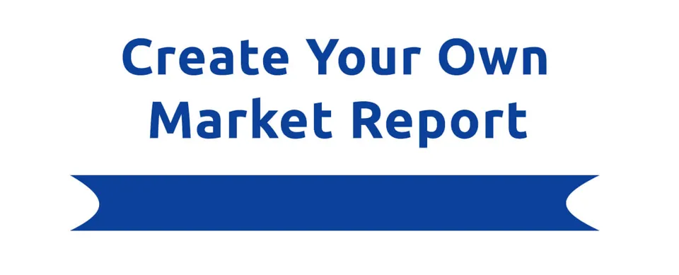 Create your own market report here