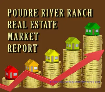 Poudre River Ranch Real Estate Market Report