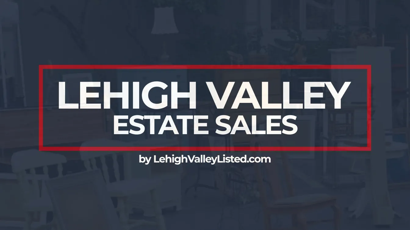 Lehigh Valley Estate Sales | Estate Sales & Cleanouts in Lehigh Valley